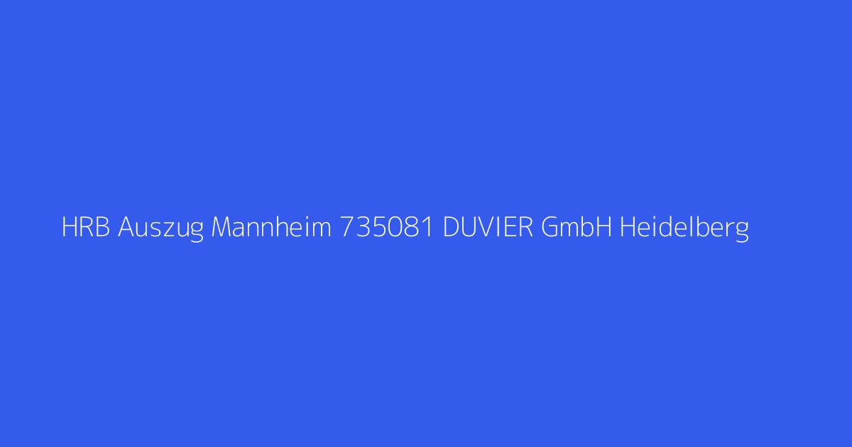 HRB Auszug Mannheim 735081 DUVIER GmbH Heidelberg